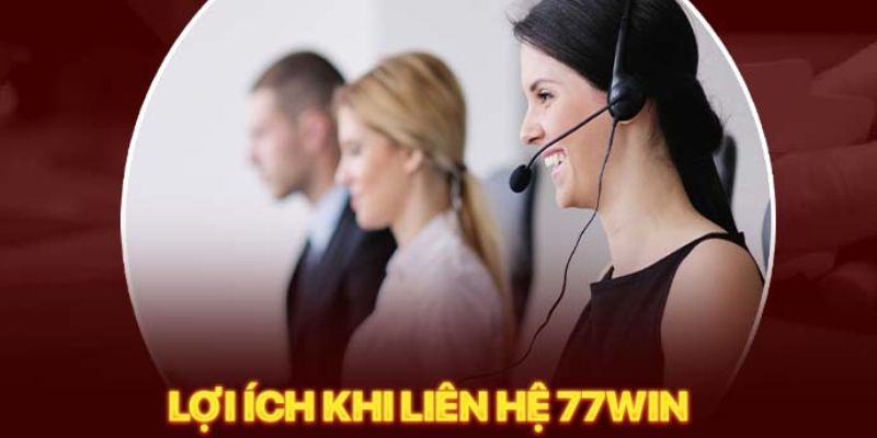 Liên hệ 77win và khám phá sự chăm sóc khách hàng đẳng cấp