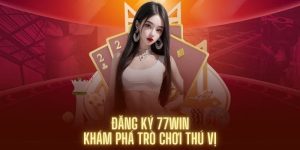 Đăng Ký 77win: Cách Tham Gia Siêu Nhanh Siêu Đơn Giản