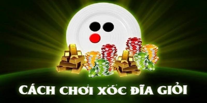 5 cách chơi xóc đĩa 3d siêu chất cho người mới