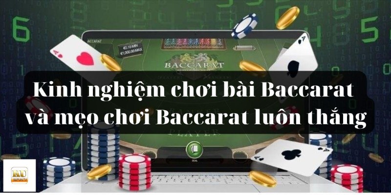 Vài điều quan trọng khi chơi baccarat